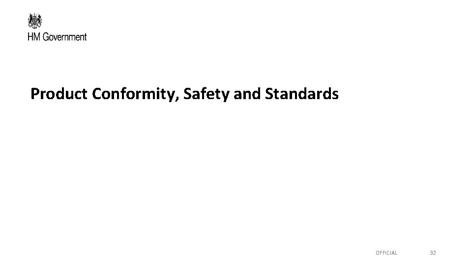 Product Conformity, Safety and Standards OFFICIAL 32 