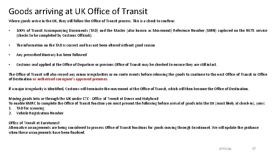 Goods arriving at UK Office of Transit Where goods arrive in the UK, they