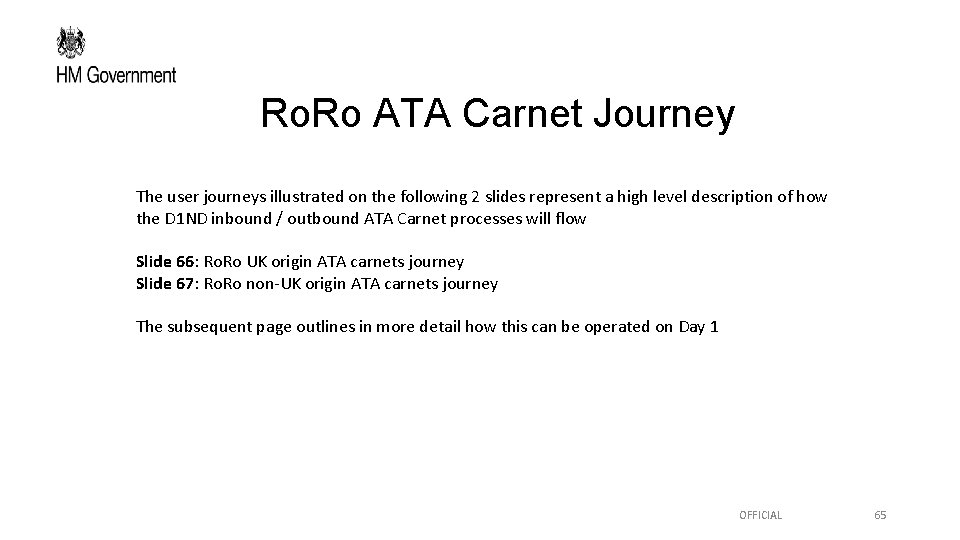 Ro. Ro ATA Carnet Journey The user journeys illustrated on the following 2 slides