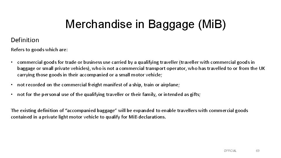 Merchandise in Baggage (Mi. B) Definition Refers to goods which are: • commercial goods