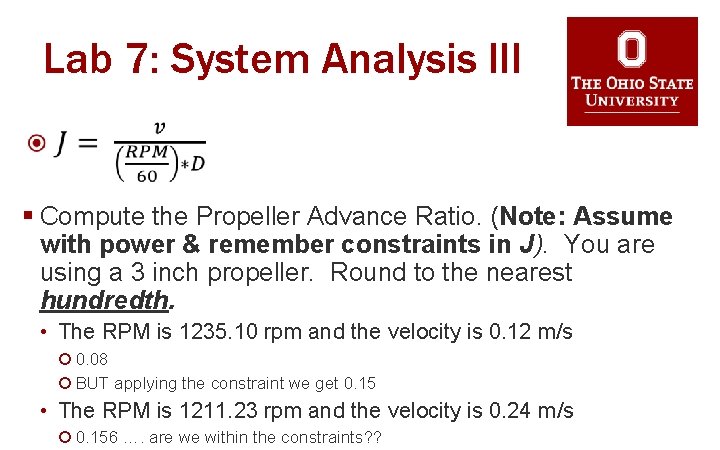 Lab 7: System Analysis III § Compute the Propeller Advance Ratio. (Note: Assume with