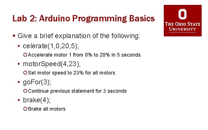 Lab 2: Arduino Programming Basics § Give a brief explanation of the following: •