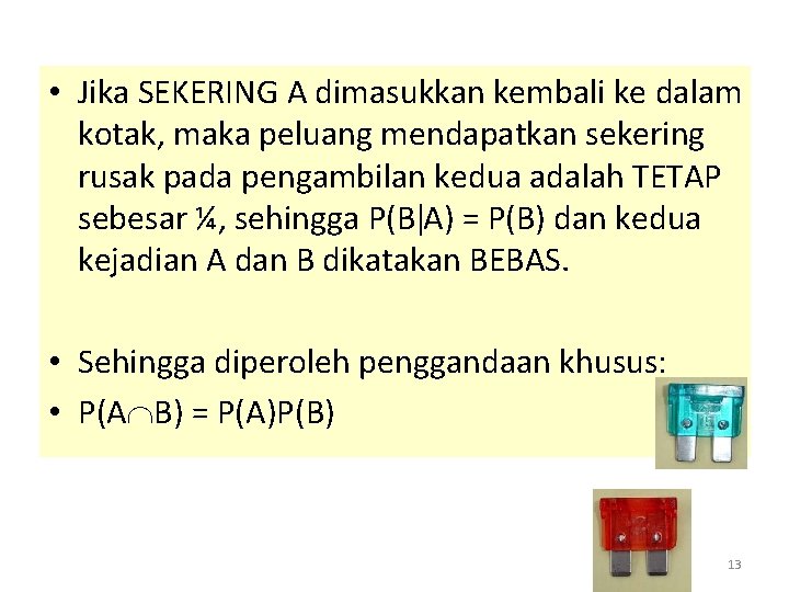  • Jika SEKERING A dimasukkan kembali ke dalam kotak, maka peluang mendapatkan sekering