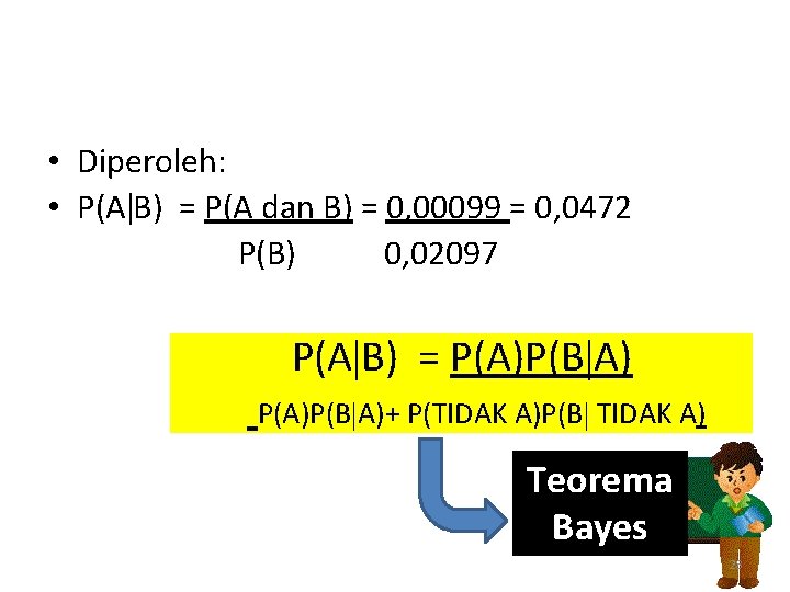  • Diperoleh: • P(A B) = P(A dan B) = 0, 00099 =