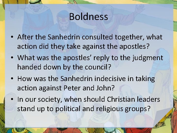 Boldness • After the Sanhedrin consulted together, what action did they take against the