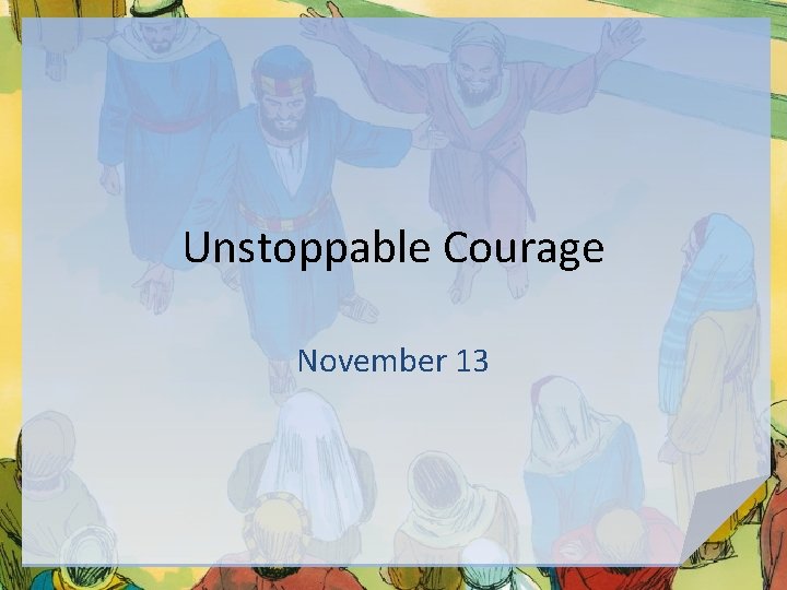 Unstoppable Courage November 13 