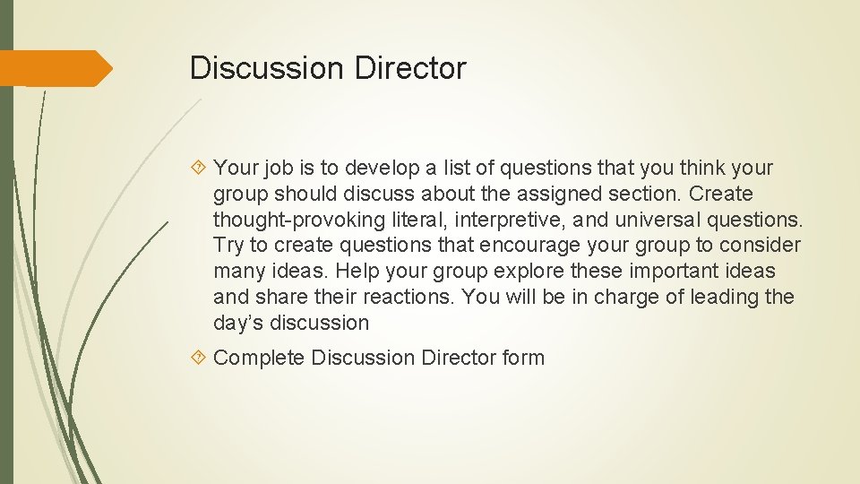 Discussion Director Your job is to develop a list of questions that you think