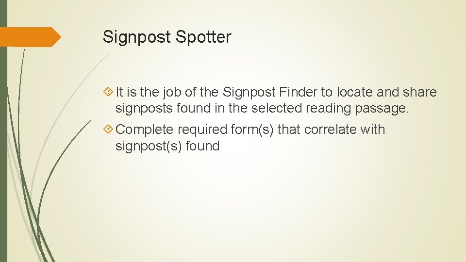 Signpost Spotter It is the job of the Signpost Finder to locate and share