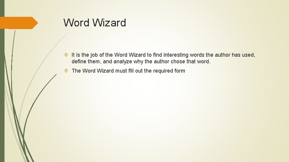 Word Wizard It is the job of the Word Wizard to find interesting words