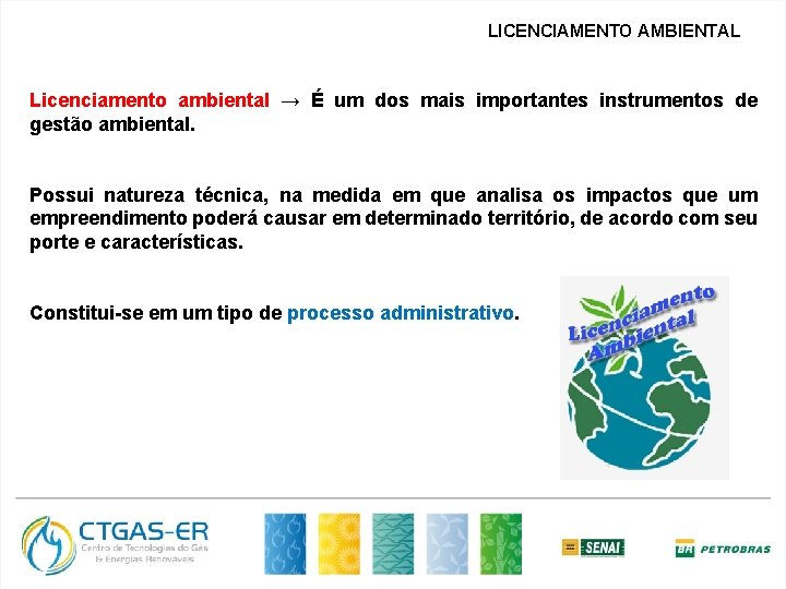 LICENCIAMENTO AMBIENTAL Licenciamento ambiental → É um dos mais importantes instrumentos de gestão ambiental.