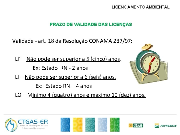 LICENCIAMENTO AMBIENTAL PRAZO DE VALIDADE DAS LICENÇAS Validade - art. 18 da Resolução CONAMA