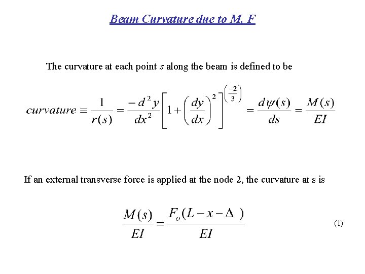 Beam Curvature due to M, F The curvature at each point s along the