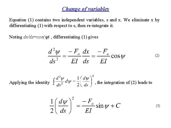 Change of variables Equation (1) contains two independent variables, s and x. We eliminate