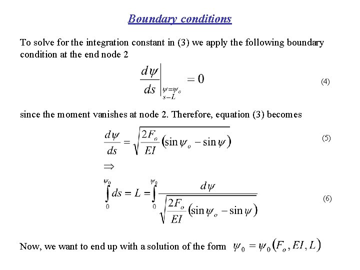 Boundary conditions To solve for the integration constant in (3) we apply the following