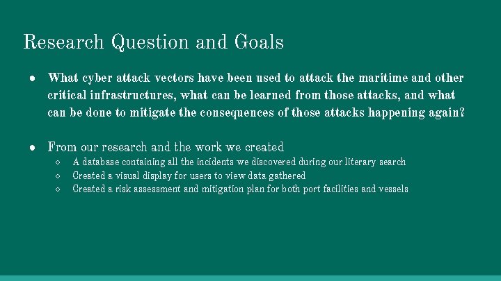 Research Question and Goals ● What cyber attack vectors have been used to attack