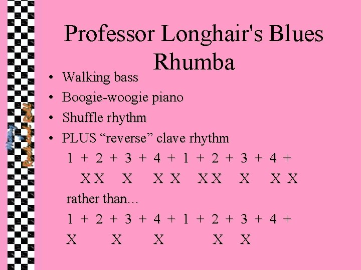  • • Professor Longhair's Blues Rhumba Walking bass Boogie-woogie piano Shuffle rhythm PLUS
