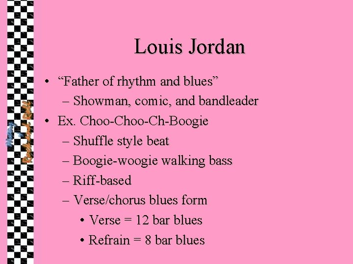 Louis Jordan • “Father of rhythm and blues” – Showman, comic, and bandleader •