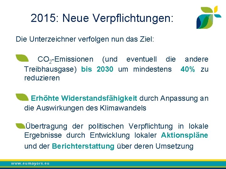 2015: Neue Verpflichtungen: Die Unterzeichner verfolgen nun das Ziel: CO 2 -Emissionen (und eventuell