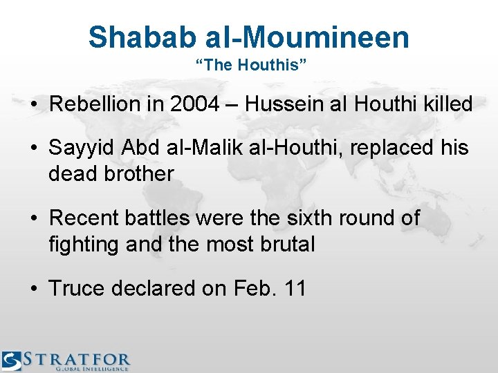 Shabab al-Moumineen “The Houthis” • Rebellion in 2004 – Hussein al Houthi killed •