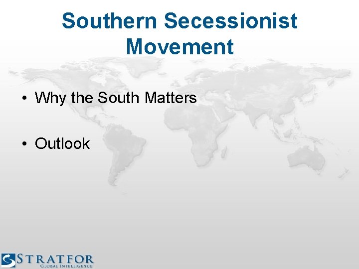 Southern Secessionist Movement • Why the South Matters • Outlook 