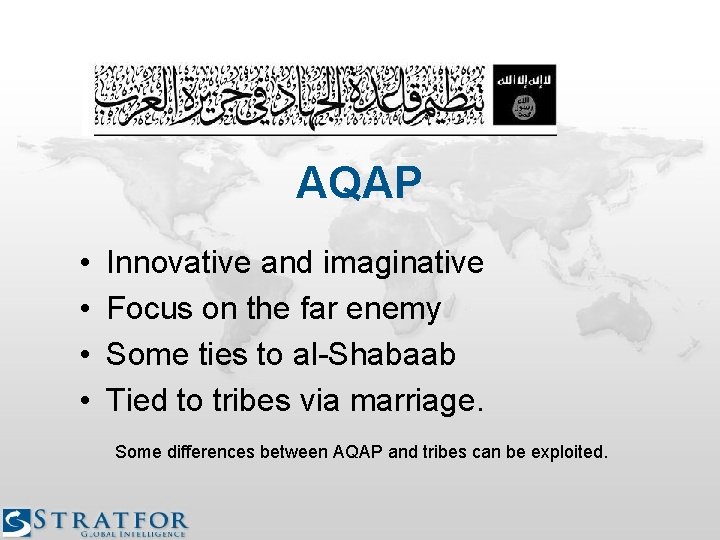 AQAP • • Innovative and imaginative Focus on the far enemy Some ties to