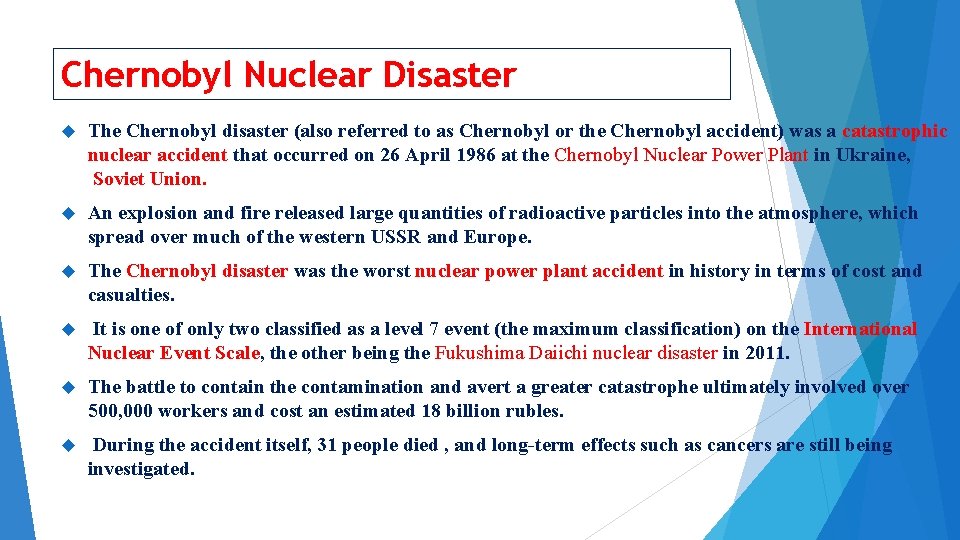 Chernobyl Nuclear Disaster The Chernobyl disaster (also referred to as Chernobyl or the Chernobyl