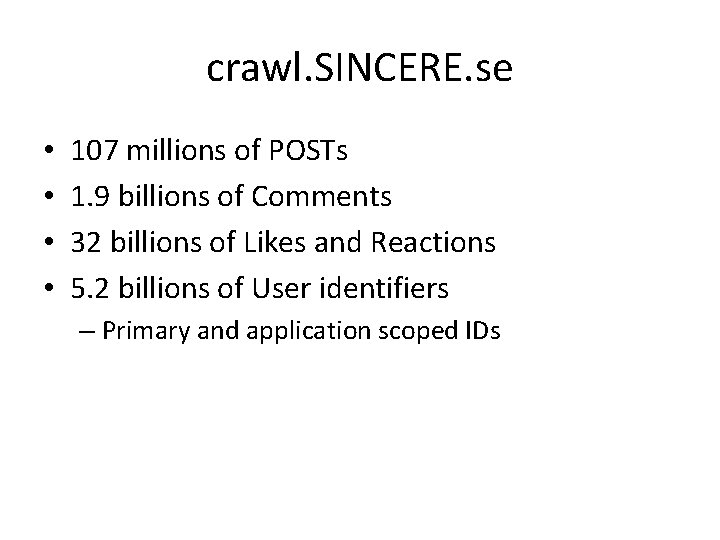 crawl. SINCERE. se • • 107 millions of POSTs 1. 9 billions of Comments