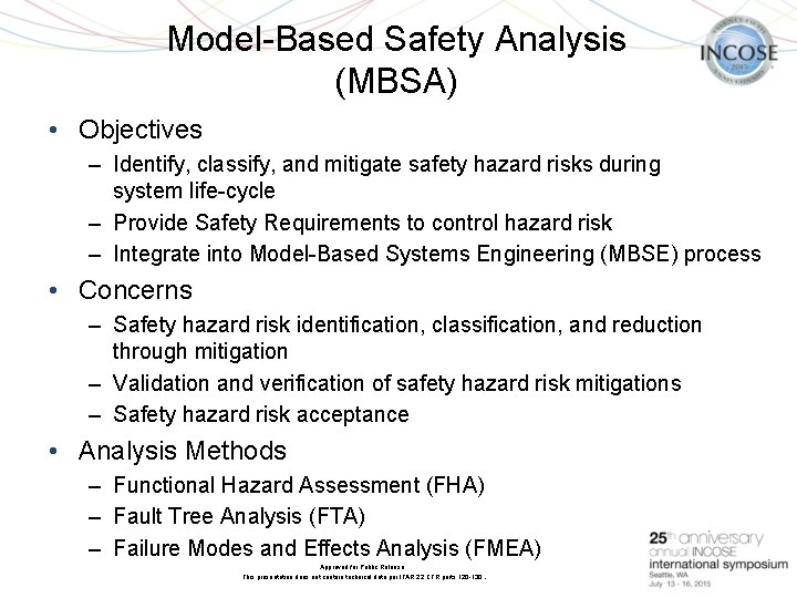 Model-Based Safety Analysis (MBSA) • Objectives – Identify, classify, and mitigate safety hazard risks