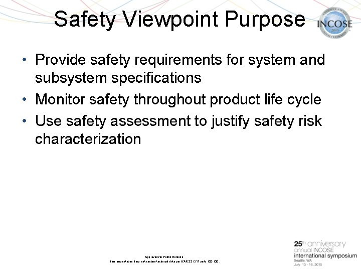 Safety Viewpoint Purpose • Provide safety requirements for system and subsystem specifications • Monitor