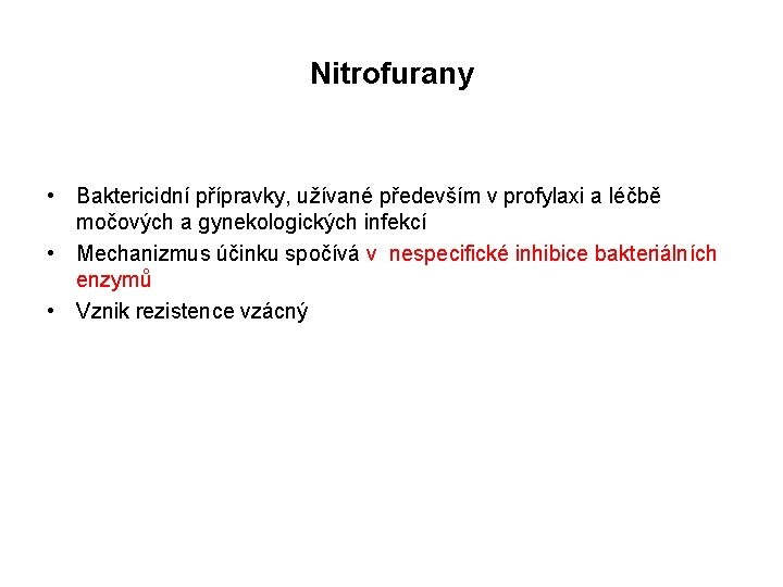 Nitrofurany • Baktericidní přípravky, užívané především v profylaxi a léčbě močových a gynekologických infekcí