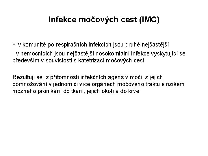 Infekce močových cest (IMC) - v komunitě po respiračních infekcích jsou druhé nejčastější -