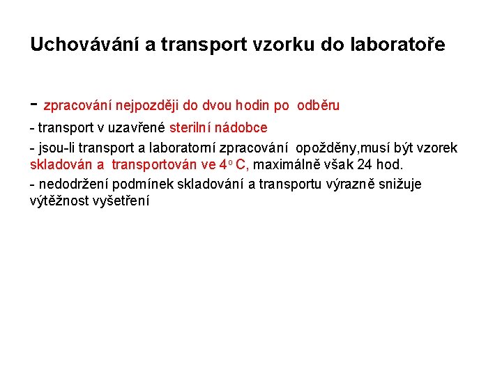 Uchovávání a transport vzorku do laboratoře - zpracování nejpozději do dvou hodin po odběru