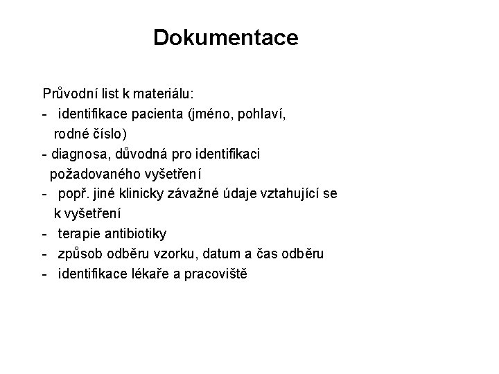  Dokumentace Průvodní list k materiálu: - identifikace pacienta (jméno, pohlaví, rodné číslo) -