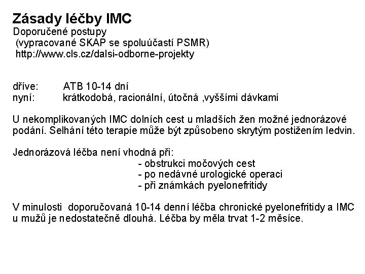 Zásady léčby IMC Doporučené postupy (vypracované SKAP se spoluúčastí PSMR) http: //www. cls. cz/dalsi-odborne-projekty