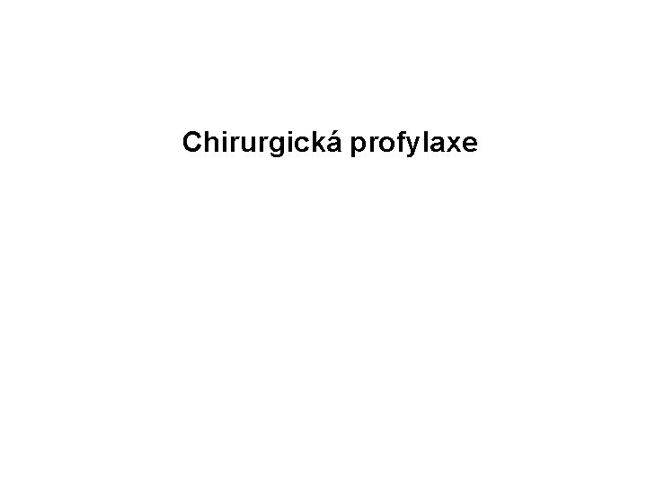  Chirurgická profylaxe 