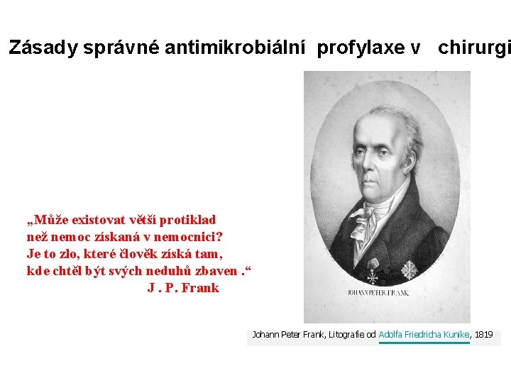 Zásady správné antimikrobiální profylaxe v chirurgi „Může existovat větší protiklad než nemoc získaná v