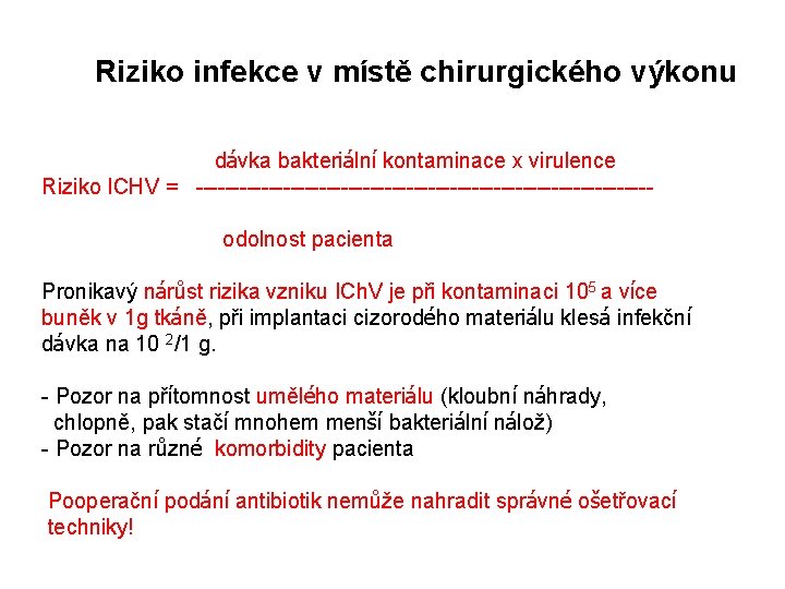 Riziko infekce v místě chirurgického výkonu dávka bakteriální kontaminace x virulence Riziko ICHV =