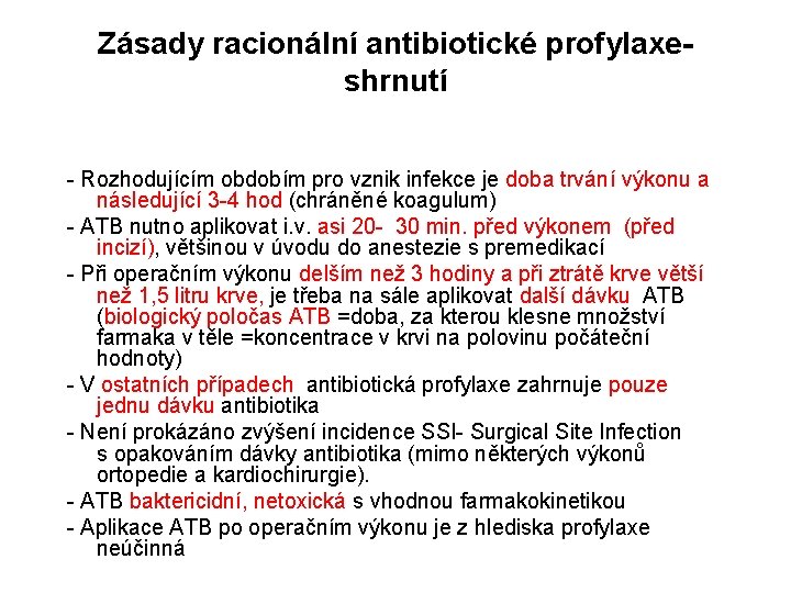 Zásady racionální antibiotické profylaxeshrnutí - Rozhodujícím obdobím pro vznik infekce je doba trvání výkonu