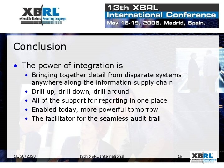 Conclusion • The power of integration is • Bringing together detail from disparate systems