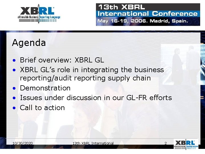 Agenda • Brief overview: XBRL GL • XBRL GL’s role in integrating the business