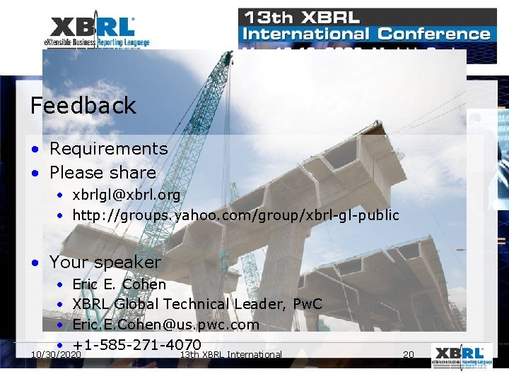 Feedback • Requirements • Please share • xbrlgl@xbrl. org • http: //groups. yahoo. com/group/xbrl-gl-public