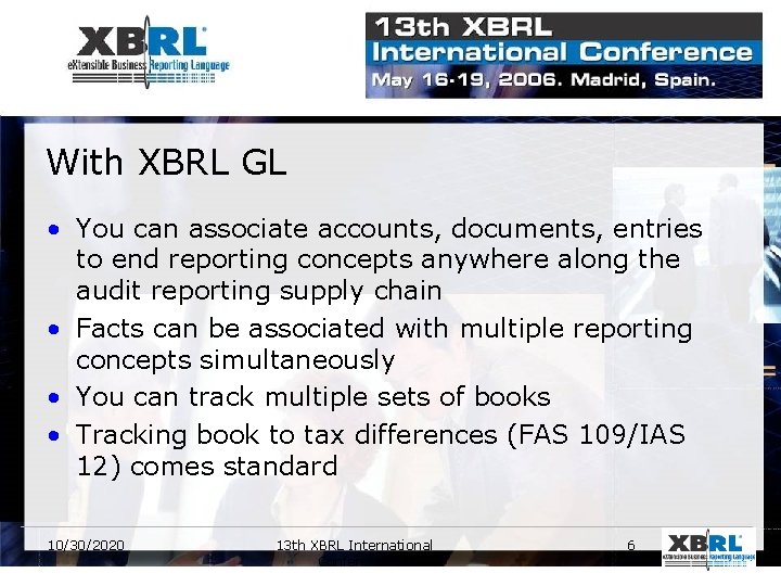 With XBRL GL • You can associate accounts, documents, entries to end reporting concepts
