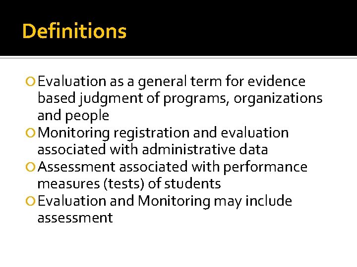 Definitions Evaluation as a general term for evidence based judgment of programs, organizations and