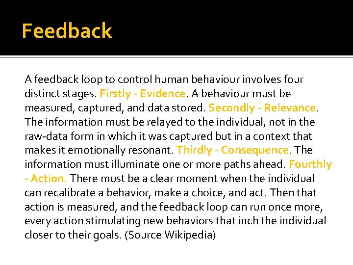 Feedback A feedback loop to control human behaviour involves four distinct stages. Firstly -