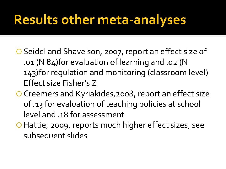 Results other meta-analyses Seidel and Shavelson, 2007, report an effect size of . 01