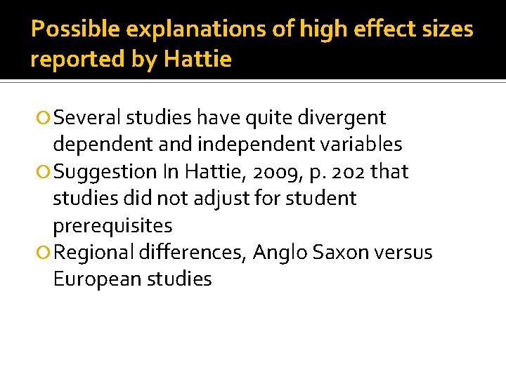 Possible explanations of high effect sizes reported by Hattie Several studies have quite divergent