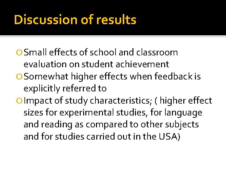 Discussion of results Small effects of school and classroom evaluation on student achievement Somewhat