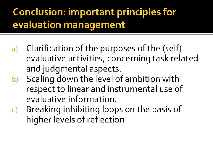 Conclusion: important principles for evaluation management Clarification of the purposes of the (self) evaluative