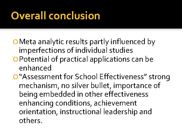 Overall conclusion Meta analytic results partly influenced by imperfections of individual studies Potential of