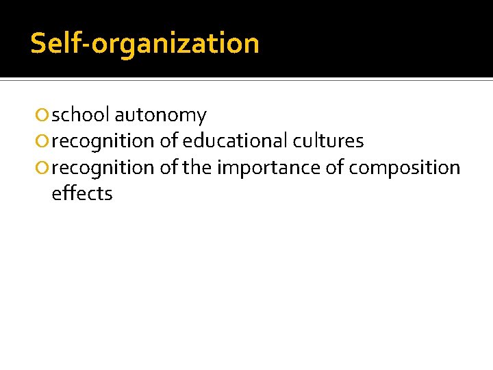 Self-organization school autonomy recognition of educational cultures recognition of the importance of composition effects